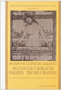 Visualizza i dettagli per ISCRIZIONI LATINE DEL SALENTO. MELENDUGNO E BORGAGNE, PARABITA, TRICASE E FRAZIONI Immagine di ISCRIZIONI LATINE DEL SALENTO. MELENDUGNO E BORGAGNE, PARABITA, TRICASE E FRAZIONI