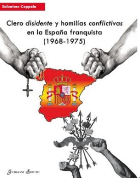 Visualizza i dettagli per CLERO DISIDENTE Y HOMILIAS CONFLICTIVAS EN LA ESPANA FRANQUISTA (1968 - 1975) Immagine di CLERO DISIDENTE Y HOMILIAS CONFLICTIVAS EN LA ESPANA FRANQUISTA (1968 - 1975)