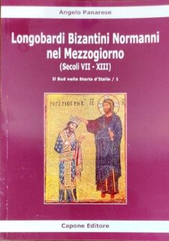 Visualizza i dettagli per LONGOBARDI BIZANTINI NORMANNI NEL MEZZOGIORNO (SECOLI VII-XIII) Immagine di LONGOBARDI BIZANTINI NORMANNI NEL MEZZOGIORNO (SECOLI VII-XIII)