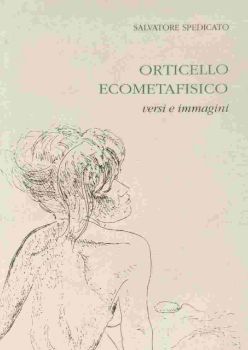 Visualizza i dettagli per ORTICELLO ECOMETAFISICO, VERSI E IMMAGINI Immagine di ORTICELLO ECOMETAFISICO, VERSI E IMMAGINI