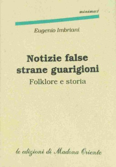 Immagine di NOTIZIE FALSE, STRANE GUARIGIONI (FOLKLORE E STORIA)