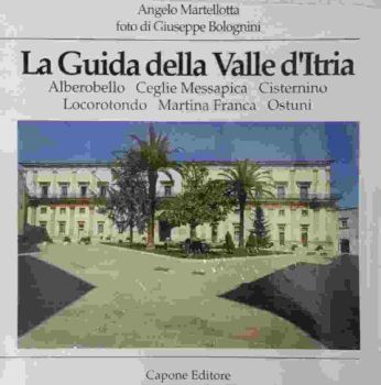 Visualizza i dettagli per GUIDA DELLA VALLE D`ITRIA (LA). ALBEROBELLO CEGLIE MESSAPICA CISTERNINO LOCOROTONDO MARTINA FRANCA Immagine di GUIDA DELLA VALLE D`ITRIA (LA). ALBEROBELLO CEGLIE MESSAPICA CISTERNINO LOCOROTONDO MARTINA FRANCA