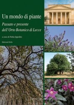 Visualizza i dettagli per MONDO DI PIANTE. PASSATO E PRESENTE DELL`ORTO BOTANICO DI LECCE (UN) Immagine di MONDO DI PIANTE. PASSATO E PRESENTE DELL`ORTO BOTANICO DI LECCE (UN)
