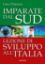 Immagine di IMPARATE DAL SUD. LEZIONE DI SVILUPPO ALL`ITALIA