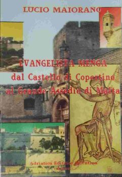 Visualizza i dettagli per EVANGELISTA MENGA. DAL CASTELLO DI COPERTINO AL GRANDE ASSEDIO DI MALTA Immagine di EVANGELISTA MENGA. DAL CASTELLO DI COPERTINO AL GRANDE ASSEDIO DI MALTA