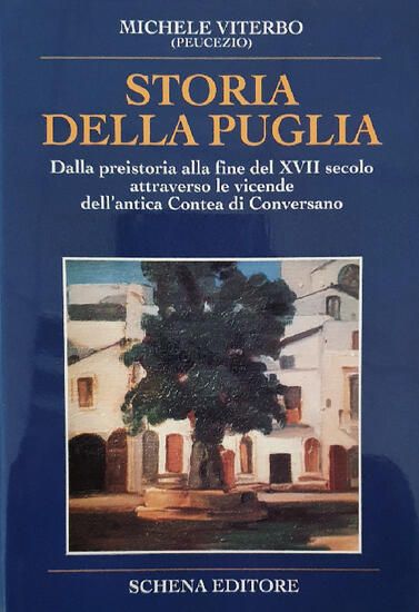 Immagine di STORIA DELLA PUGLIA. DALLA PREISTORIA ALLA FINE DEL XVII SECOLO ATTRAVERSO LE VICENDE DELL`ANTIC...