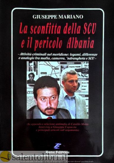 Immagine di La sconfitta della Sacra Corona Unita e il pericolo Albania. Attività criminali nel meridione: legami, differenze e analogie fra mafia, camorra, 'ndrangheta e S.C.U.