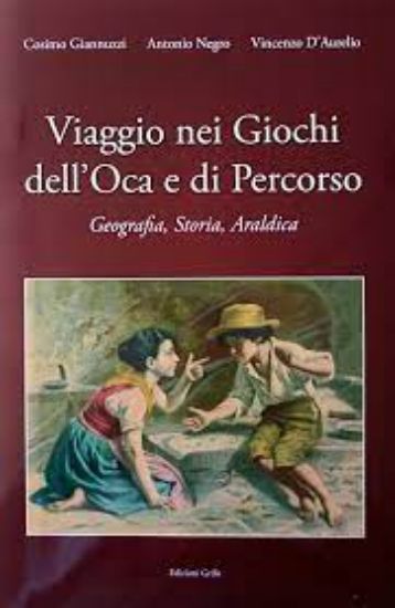 Immagine di VIAGGIO NEI GIOCHI DELL`OCA E DI PERCORSO. GEOGRAFIA, STORIA, ARALDICA