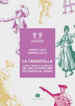 Visualizza i dettagli per LA TARANTELLA. STORIA ANEDDOTI E CURIOSITA` DEL BALLO POPOLARE PIU` FAMOSO DEL MONDO Immagine di LA TARANTELLA. STORIA ANEDDOTI E CURIOSITA` DEL BALLO POPOLARE PIU` FAMOSO DEL MONDO