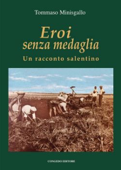 Visualizza i dettagli per EROI SENZA MEDAGLIA. UN RACCONTO SALENTINO Immagine di EROI SENZA MEDAGLIA. UN RACCONTO SALENTINO