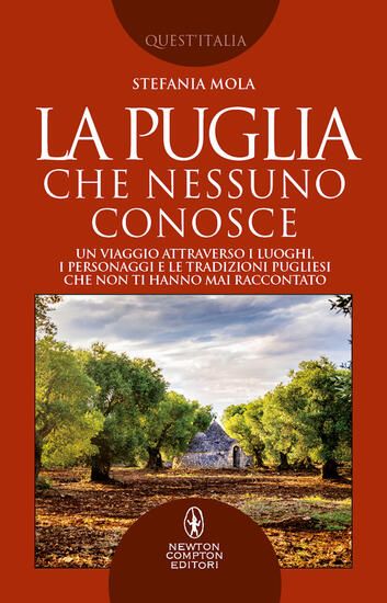 Immagine di PUGLIA CHE NESSUNO CONOSCE. UN VIAGGIO ATTRAVERSO I LUOGHI, I PERSONAGGI E LE TRADIZIONI PUGLIESI