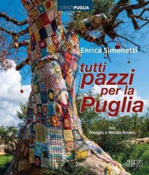 Visualizza i dettagli per TUTTI PAZZI PER LA PUGLIA. EDIZ. A COLORI Immagine di TUTTI PAZZI PER LA PUGLIA. EDIZ. A COLORI