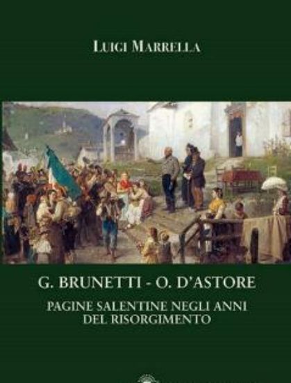 Immagine di G. BRUNETTI. O. D`ASTORE. PAGINE SALENTINE NEGLI ANNI DEL RISORGIMENTO