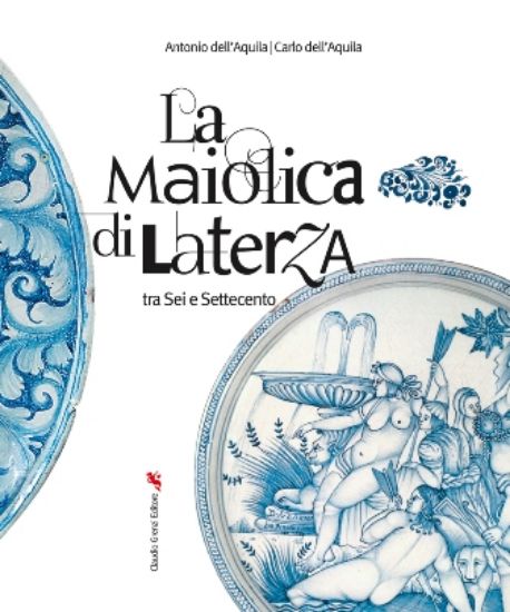 Immagine di LA MAIOLICA DI LATERZA TRA SEI E SETTECENTO