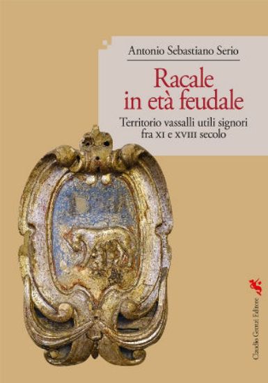 Immagine di RACALE IN ETA` FEUDALE. TERRITORIO VASSALLI UTILI SIGNORI FRA XI E XVIII SECOLO