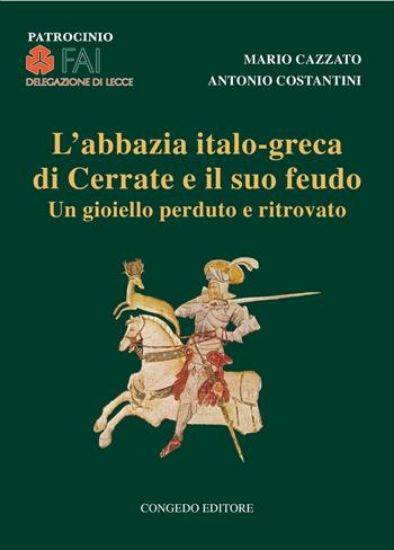 Immagine di L`ABBAZIA ITALO-GRECA DI CERRATE E IL SUO FEUDO. UN GIOIELLO PERDUTO E RITROVATO (L`)