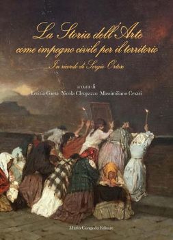 Visualizza i dettagli per STORIA DELL`ARTE COME IMPEGNO CIVILE PER IL TERRITORIO. IN RICORDO DI SERGIO ORTESE (1971-2019) ... Immagine di STORIA DELL`ARTE COME IMPEGNO CIVILE PER IL TERRITORIO. IN RICORDO DI SERGIO ORTESE (1971-2019) ...