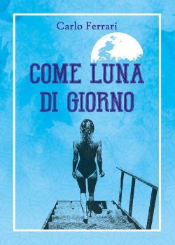 Visualizza i dettagli per COME LUNA DI GIORNO Immagine di COME LUNA DI GIORNO