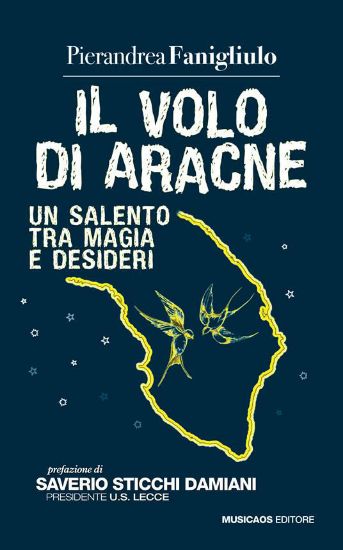 Immagine di VOLO DI ARACNE. UN SALENTO TRA MAGIA E DESIDERI (IL)