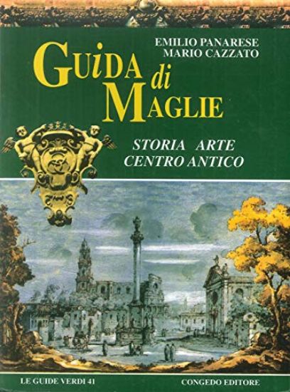 Immagine di GUIDA DI MAGLIE. STORIA, ARTE, CENTRO ANTICO