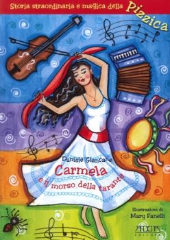 Visualizza i dettagli per CARMELA E IL MORSO DELLA TARANTA. STORIA STRAORDINARIA E MAGICA DELLA PIZZICA Immagine di CARMELA E IL MORSO DELLA TARANTA. STORIA STRAORDINARIA E MAGICA DELLA PIZZICA