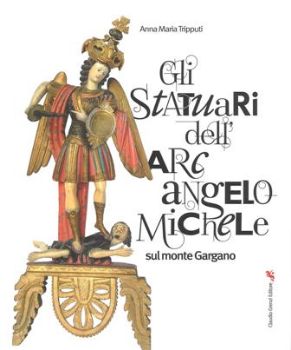 Visualizza i dettagli per GLI STATUARI DELL’ARCANGELO MICHELE SUL MONTE GARGANO Immagine di GLI STATUARI DELL’ARCANGELO MICHELE SUL MONTE GARGANO