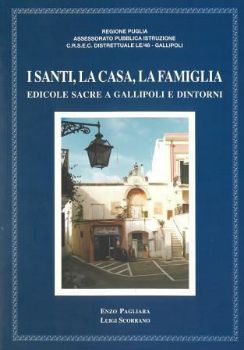Visualizza i dettagli per I SANTI, LA CASA, LA FAMIGLIA. EDICOLE SACRE A GALLIPOLI E DINTORNI. Immagine di I SANTI, LA CASA, LA FAMIGLIA. EDICOLE SACRE A GALLIPOLI E DINTORNI.