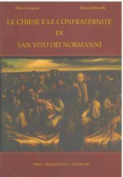 Visualizza i dettagli per LE CHIESE E LE CONFRATERNITE DI SAN VITO DEI NORMANNI Immagine di LE CHIESE E LE CONFRATERNITE DI SAN VITO DEI NORMANNI