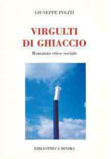 Immagine di VIRGULTI DI GHIACCIO. ROMANZO ETICO-SOCIALE