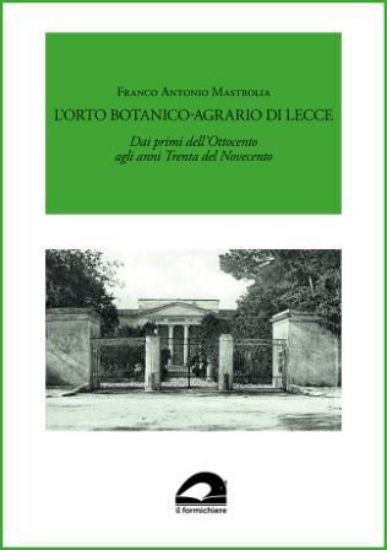 Immagine di L' ORTO BOTANICO-AGRARIO DI LECCE . DAI PRIMI DELL`OTTOCENTO AGLI ANNI TRENTA DEL NOVECENTO