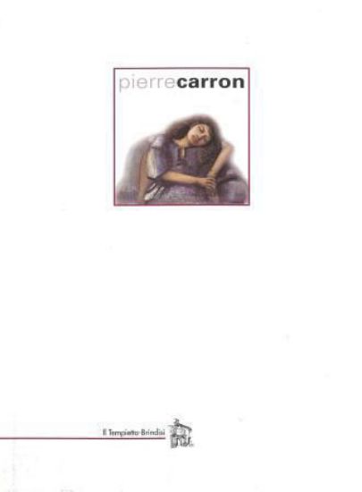 Immagine di PIERRE CARRON ( ITA - FRA ) - CATALOGO MOSTRA BRINDISI 2002