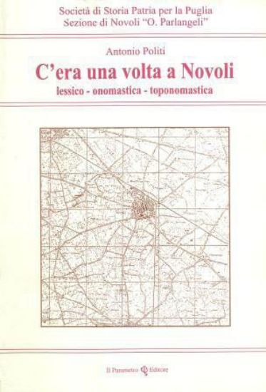 Immagine di C`ERA UNA VOLTA A NOVOLI. LESSICO - ONOMASTICA - TOPONOMASTICA