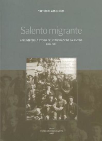 Immagine di SALENTO MIGRANTE. APPUNTI PER LA STORIA DELL`EMIGRAZIONE SALENTINA (1861-1971)