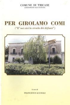 Visualizza i dettagli per PER GIROLAMO COMI. " E` NEI VIVI LA STRADA DEI DEFUNTI " Immagine di PER GIROLAMO COMI. " E` NEI VIVI LA STRADA DEI DEFUNTI "