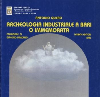 Visualizza i dettagli per ARCHEOLOGIA INDUSTRIALE A BARI O IMMEMORATA Immagine di ARCHEOLOGIA INDUSTRIALE A BARI O IMMEMORATA