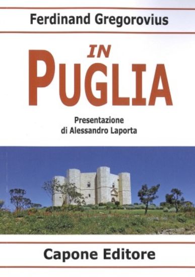 Immagine di IN PUGLIA - FERDINAND GREGOROVIUS  - NUOVA EDIZIONE