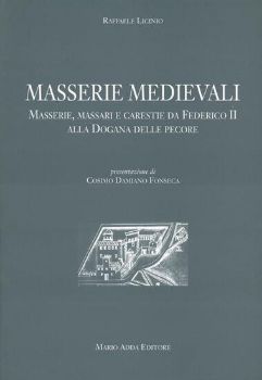 Visualizza i dettagli per MASSERIE MEDIEVALI. MASSERIE, MASSARI E CARESTIE DA FEDERICO II ALLA DOGANA DELLE PECORE Immagine di MASSERIE MEDIEVALI. MASSERIE, MASSARI E CARESTIE DA FEDERICO II ALLA DOGANA DELLE PECORE
