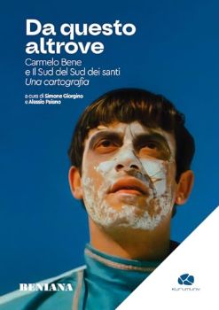 Visualizza i dettagli per DA QUESTO ALTROVE. CARMELO BENE E IL SUD DEL SUD DEI SANTI. UNA CARTOGRAFIA Immagine di DA QUESTO ALTROVE. CARMELO BENE E IL SUD DEL SUD DEI SANTI. UNA CARTOGRAFIA