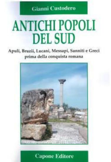 Immagine di ANTICHI POPOLI DEL SUD. APULI, BRUZII, LUCANI, MESSAPI, SANNITI E GRECI PRIMA DELLA CONQUISTA RO...