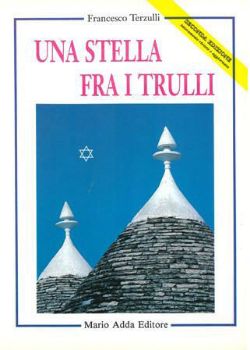 Visualizza i dettagli per UNA STELLA FRA I TRULLI. GLI EBREI IN PUGLIA DURANTE E DOPO LE LEGGI RAZZIALI 1933-1949 Immagine di UNA STELLA FRA I TRULLI. GLI EBREI IN PUGLIA DURANTE E DOPO LE LEGGI RAZZIALI 1933-1949