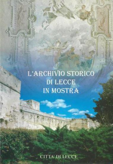 Immagine di L'ARCHIVIO STORICO DI LECCE IN MOSTRA