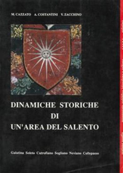 Immagine di DINAMICHE STORICHE DI UN'AREA DEL SALENTO. GALATINA - SOLETO - CUTROFIANO - SOGLIANO - NEVIANO - COLLEPASSO