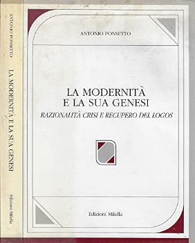 Visualizza i dettagli per LA MODERNITA` E LA SUA GENESI - RAZIONALITA`, CRISI E RECUPERO DEL LOGOS Immagine di LA MODERNITA` E LA SUA GENESI - RAZIONALITA`, CRISI E RECUPERO DEL LOGOS
