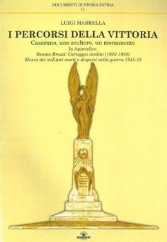 Visualizza i dettagli per I percorsi della vittoria. Casarano, uno scultore, un monumento. Immagine di I percorsi della vittoria. Casarano, uno scultore, un monumento.