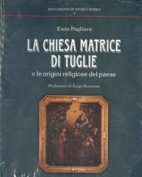 Visualizza i dettagli per CHIESA MATRICE DI TUGLIE E LE ORIGINI RELIGIOSE DEL PAESE (LA) Immagine di CHIESA MATRICE DI TUGLIE E LE ORIGINI RELIGIOSE DEL PAESE (LA)