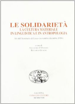 Visualizza i dettagli per SOLIDARIETA`. LA CULTURA MATERIALE IN LINGUISTICA E IN ANTROPOLOGIA (LE) Immagine di SOLIDARIETA`. LA CULTURA MATERIALE IN LINGUISTICA E IN ANTROPOLOGIA (LE)