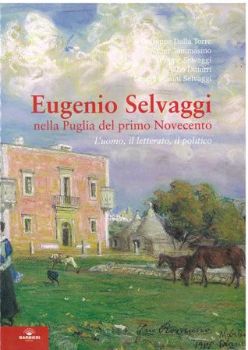 Visualizza i dettagli per EUGENIO SELVAGGI NELLA PUGLIA DEL PRIMO NOVECENTO Immagine di EUGENIO SELVAGGI NELLA PUGLIA DEL PRIMO NOVECENTO