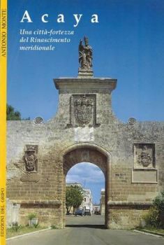 Visualizza i dettagli per Acaya. Una città fortezza del Rinascimento meridionale Immagine di Acaya. Una città fortezza del Rinascimento meridionale