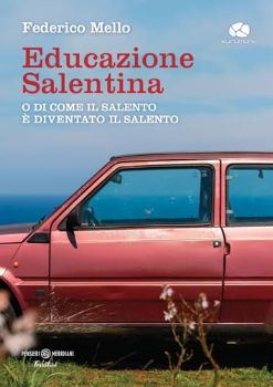 Visualizza i dettagli per EDUCAZIONE SALENTINA O DI COME IL SALENTO E` DIVENTATO IL SALENTO Immagine di EDUCAZIONE SALENTINA O DI COME IL SALENTO E` DIVENTATO IL SALENTO