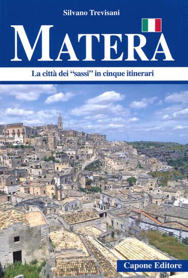 Immagine di MATERA. LA CITTA` DEI «SASSI» IN CINQUE ITINERARI